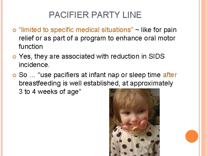 PACIFIER PARTY LINE “limited to specific medical situations” ~ like for pain relief or