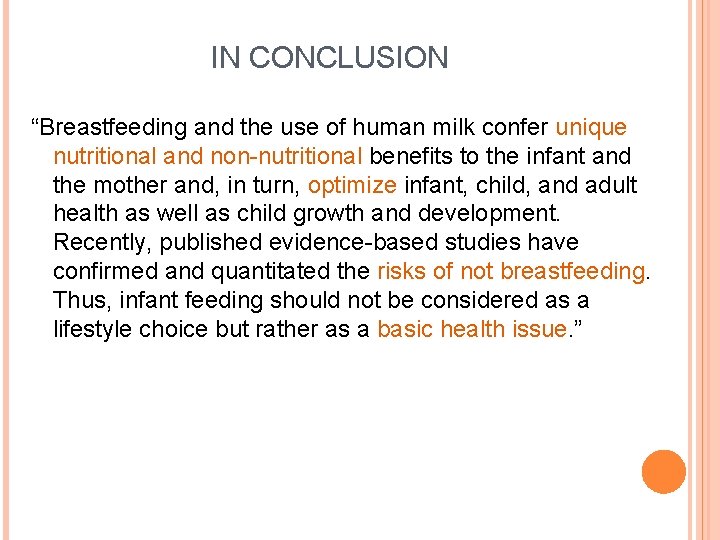 IN CONCLUSION “Breastfeeding and the use of human milk confer unique nutritional and non-nutritional
