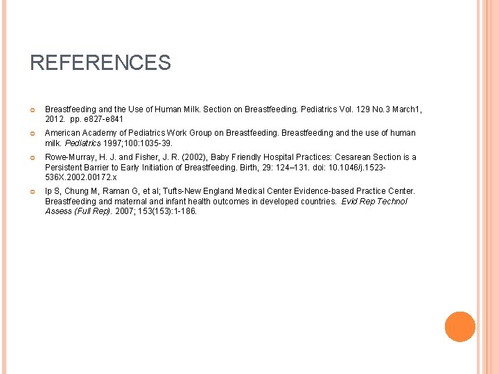 REFERENCES Breastfeeding and the Use of Human Milk. Section on Breastfeeding. Pediatrics Vol. 129