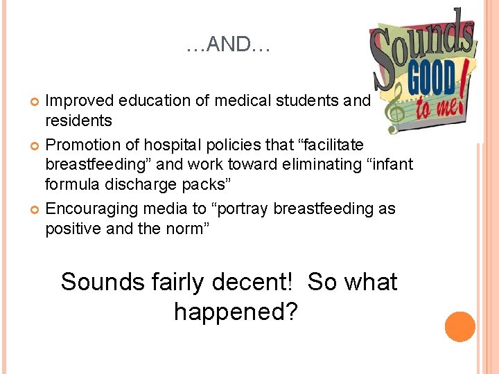 …AND… Improved education of medical students and residents Promotion of hospital policies that “facilitate