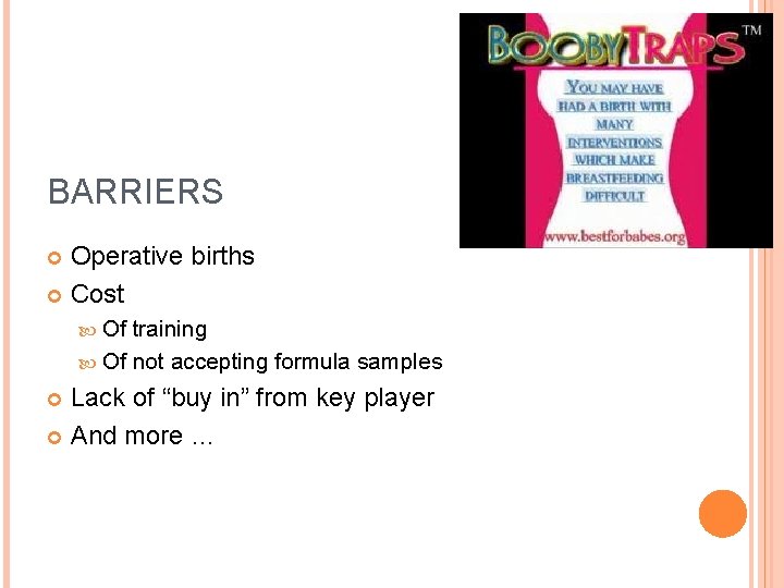 BARRIERS Operative births Cost Of training Of not accepting formula samples Lack of “buy