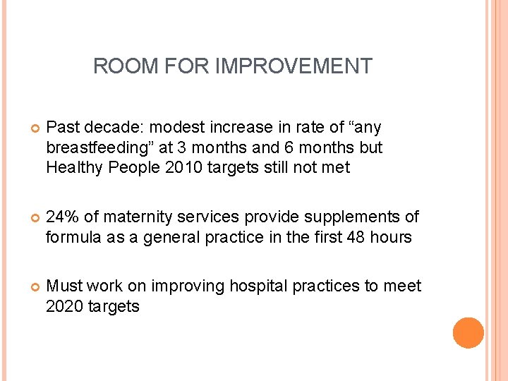 ROOM FOR IMPROVEMENT Past decade: modest increase in rate of “any breastfeeding” at 3