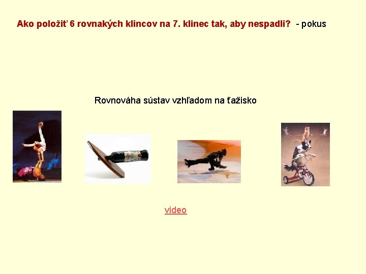 Ako položiť 6 rovnakých klincov na 7. klinec tak, aby nespadli? - pokus Rovnováha