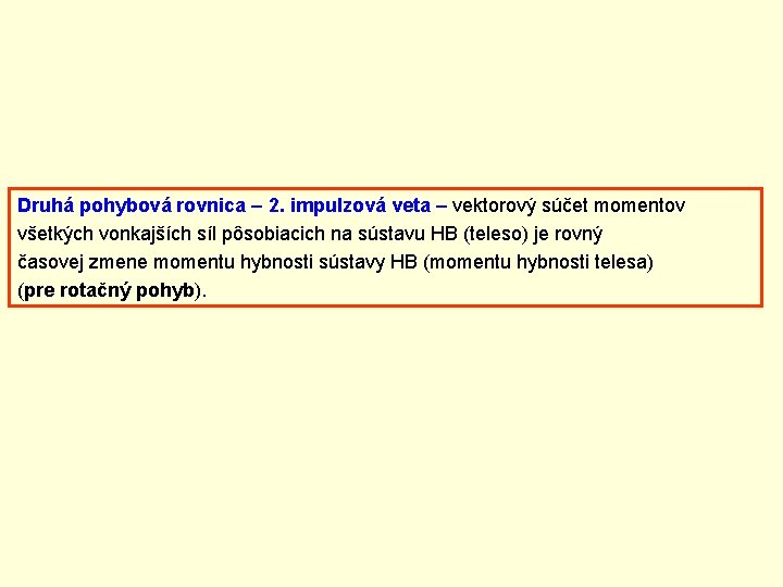 Druhá pohybová rovnica – 2. impulzová veta – vektorový súčet momentov všetkých vonkajších síl