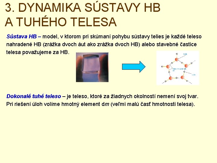 3. DYNAMIKA SÚSTAVY HB A TUHÉHO TELESA Sústava HB – model, v ktorom pri