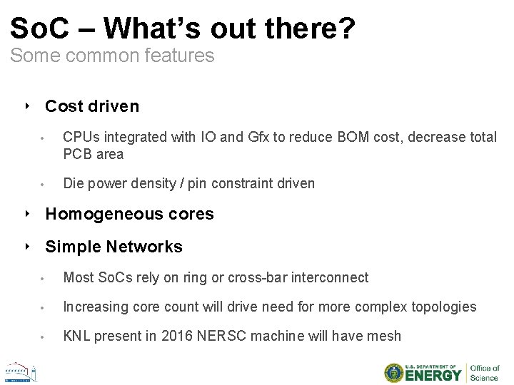 So. C – What’s out there? Some common features ‣ Cost driven • CPUs