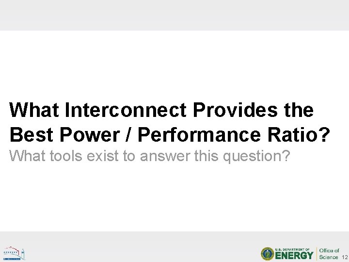 What Interconnect Provides the Best Power / Performance Ratio? What tools exist to answer