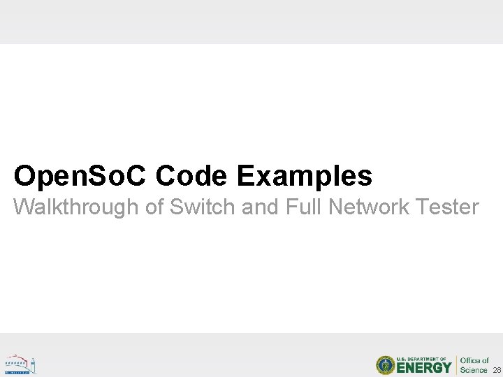 Open. So. C Code Examples Walkthrough of Switch and Full Network Tester 28 