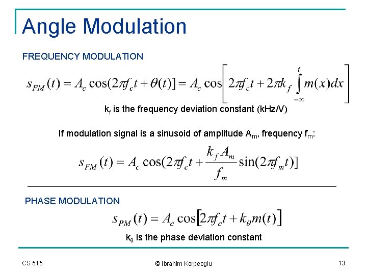 Angle Modulation FREQUENCY MODULATION kf is the frequency deviation constant (k. Hz/V) If modulation