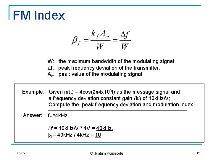 FM Index W: the maximum bandwidth of the modulating signal Df: peak frequency deviation