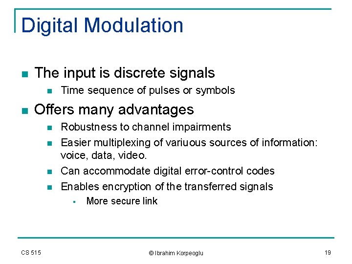 Digital Modulation n The input is discrete signals n n Time sequence of pulses