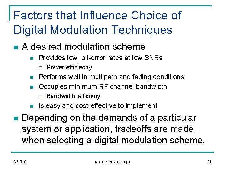 Factors that Influence Choice of Digital Modulation Techniques n A desired modulation scheme n