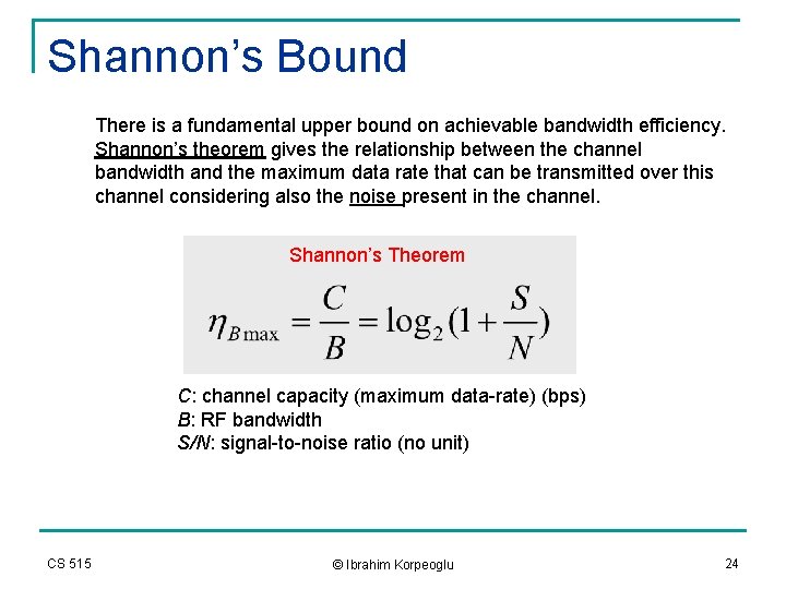 Shannon’s Bound There is a fundamental upper bound on achievable bandwidth efficiency. Shannon’s theorem