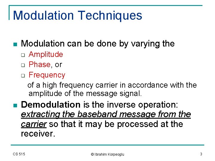 Modulation Techniques n Modulation can be done by varying the Amplitude q Phase, or