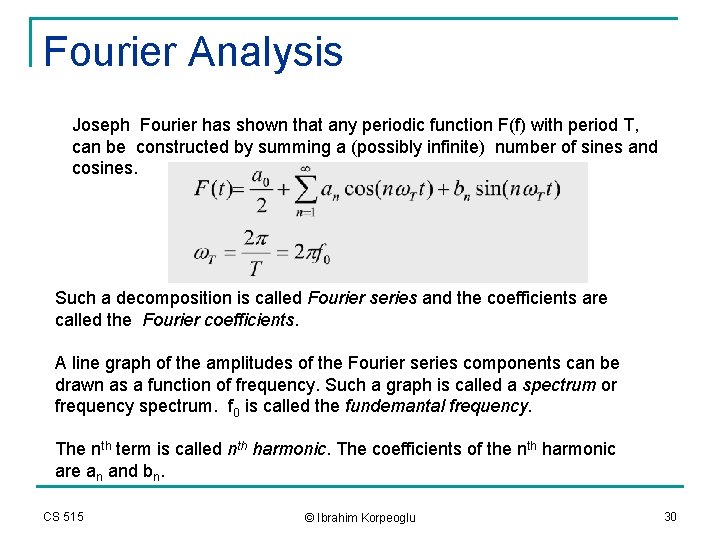 Fourier Analysis Joseph Fourier has shown that any periodic function F(f) with period T,