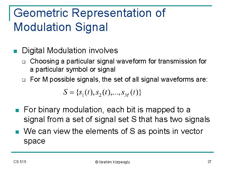 Geometric Representation of Modulation Signal n Digital Modulation involves q q n n Choosing