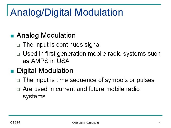Analog/Digital Modulation n Analog Modulation q q n The input is continues signal Used