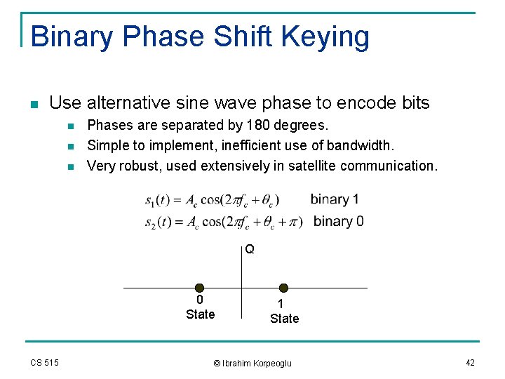 Binary Phase Shift Keying n Use alternative sine wave phase to encode bits n