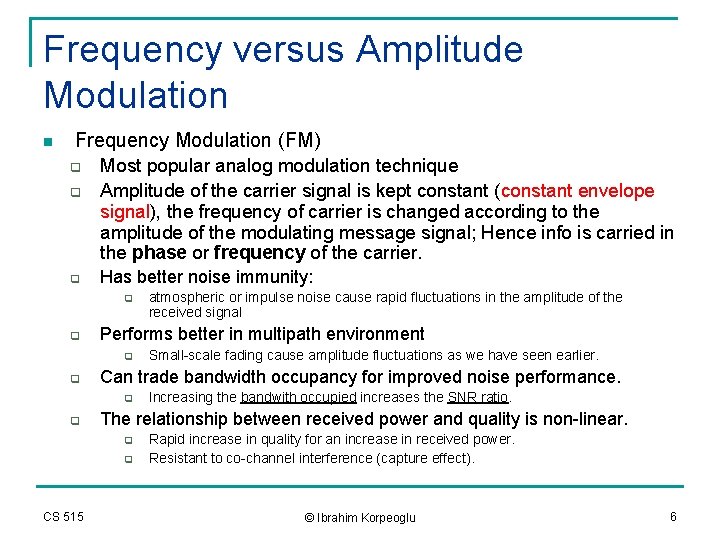 Frequency versus Amplitude Modulation n Frequency Modulation (FM) q q q Most popular analog