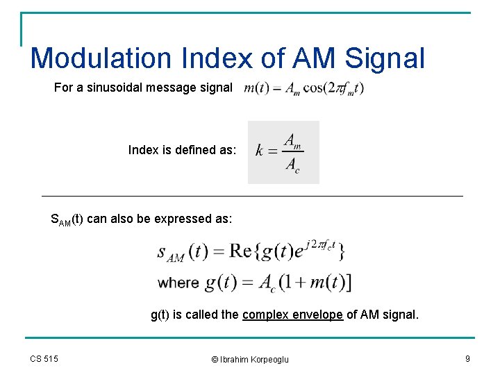 Modulation Index of AM Signal For a sinusoidal message signal Index is defined as: