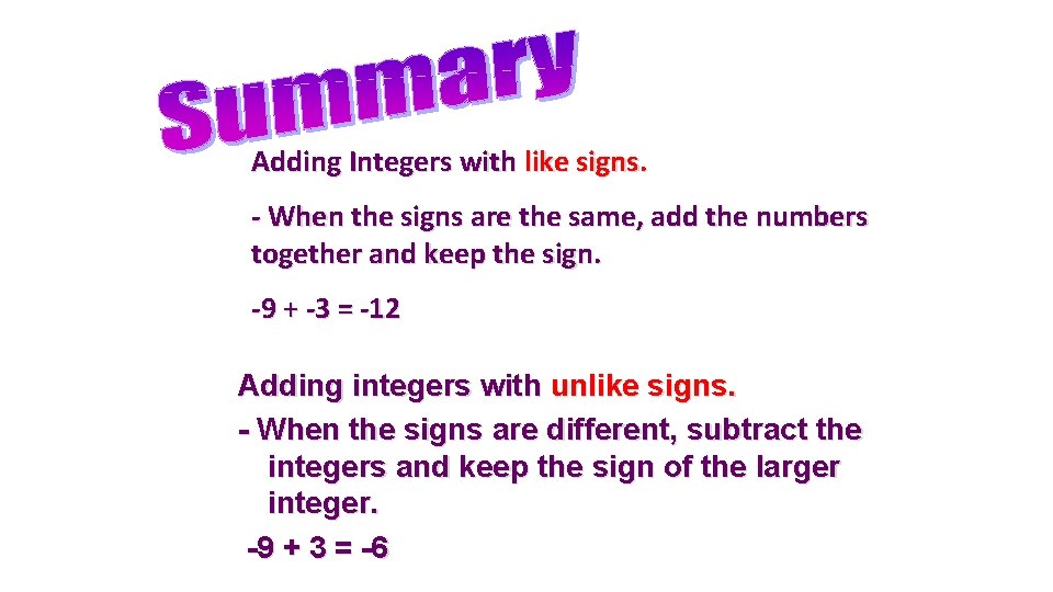 Adding Integers with like signs. - When the signs are the same, add the