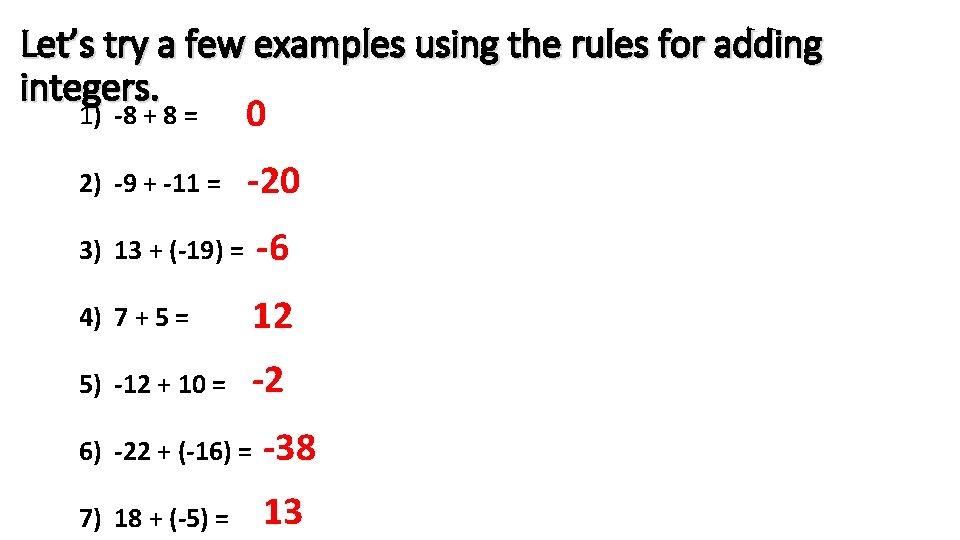 Let’s try a few examples using the rules for adding integers. 1) -8 +