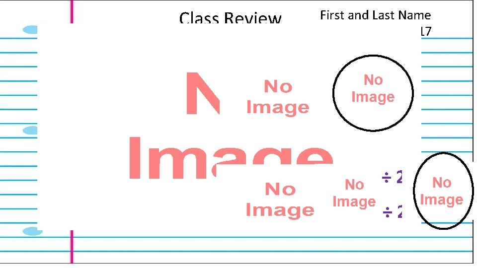  Class Review First and Last Name November 29, 2017 ÷ 2 