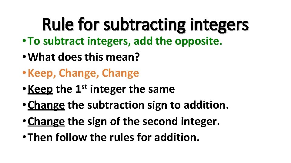 Rule for subtracting integers • To subtract integers, add the opposite. • What does