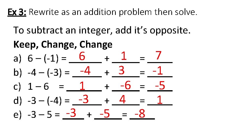 Ex 3: Rewrite as an addition problem then solve. To subtract an integer, add