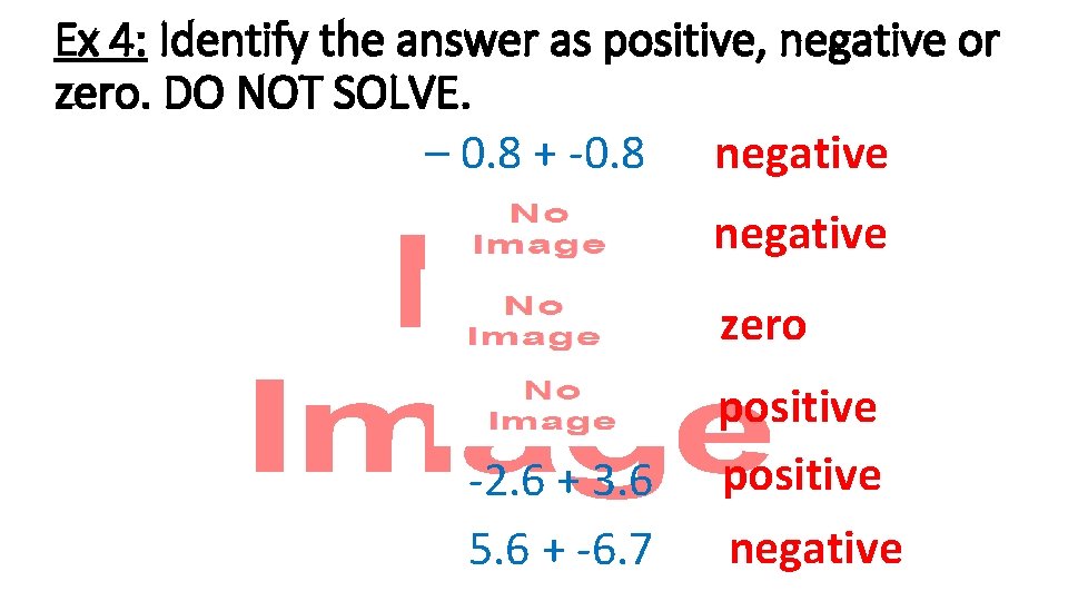 Ex 4: Identify the answer as positive, negative or zero. DO NOT SOLVE. •