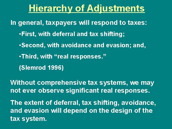 Hierarchy of Adjustments In general, taxpayers will respond to taxes: • First, with deferral