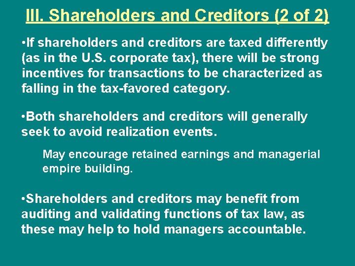 III. Shareholders and Creditors (2 of 2) • If shareholders and creditors are taxed