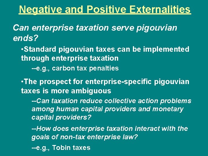 Negative and Positive Externalities Can enterprise taxation serve pigouvian ends? • Standard pigouvian taxes