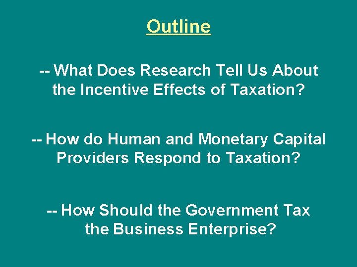 Outline -- What Does Research Tell Us About the Incentive Effects of Taxation? --