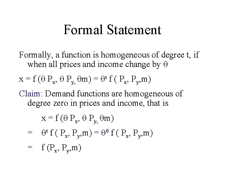 Formal Statement Formally, a function is homogeneous of degree t, if when all prices