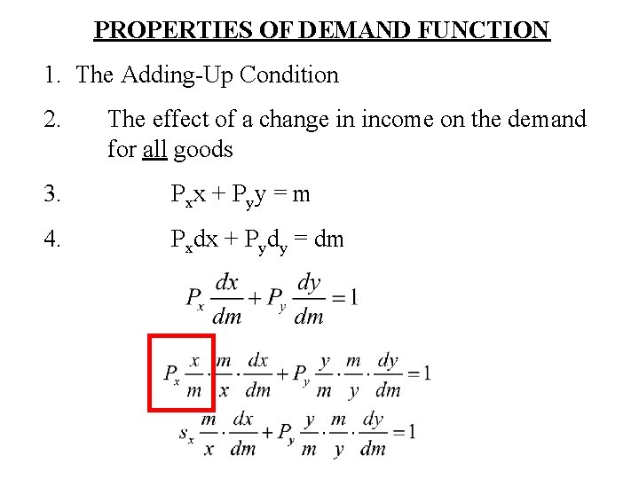 PROPERTIES OF DEMAND FUNCTION 1. The Adding-Up Condition 2. The effect of a change