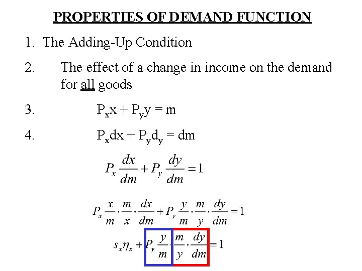 PROPERTIES OF DEMAND FUNCTION 1. The Adding-Up Condition 2. The effect of a change