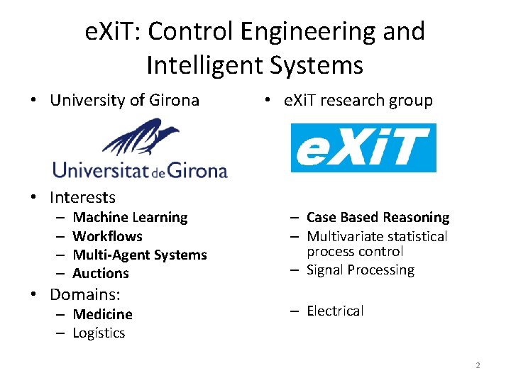 e. Xi. T: Control Engineering and Intelligent Systems • University of Girona • e.