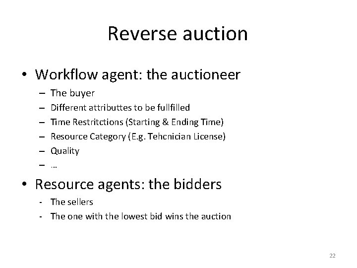 Reverse auction • Workflow agent: the auctioneer – The buyer – – – Different