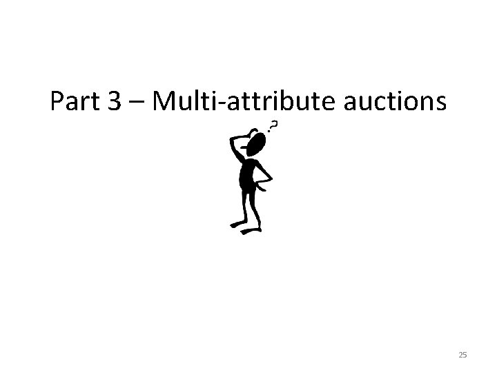 Part 3 – Multi-attribute auctions 25 