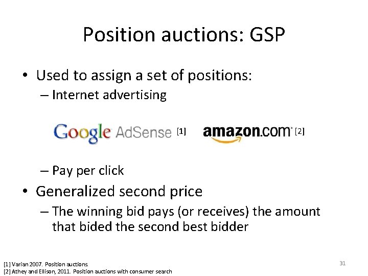 Position auctions: GSP • Used to assign a set of positions: – Internet advertising
