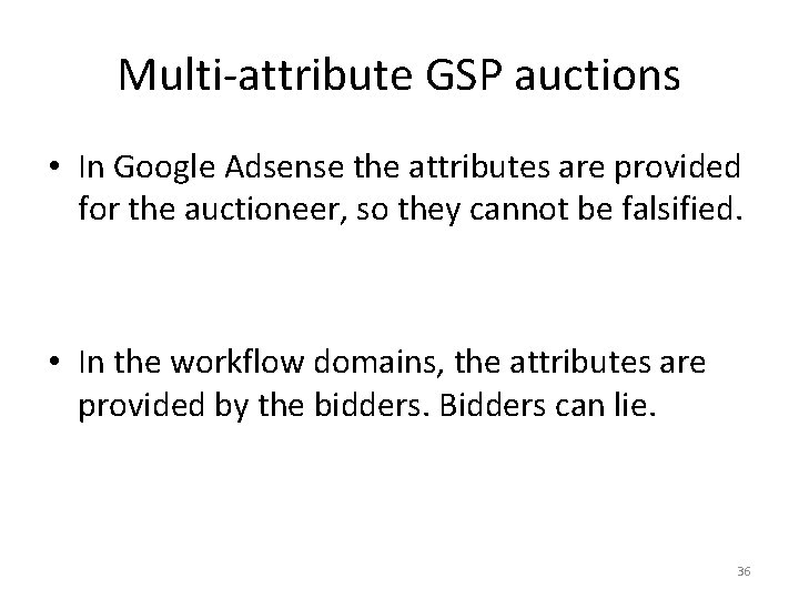Multi-attribute GSP auctions • In Google Adsense the attributes are provided for the auctioneer,