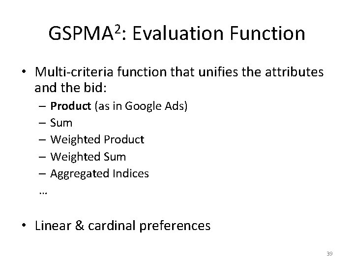 GSPMA 2: Evaluation Function • Multi-criteria function that unifies the attributes and the bid: