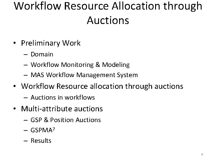 Workflow Resource Allocation through Auctions • Preliminary Work – Domain – Workflow Monitoring &