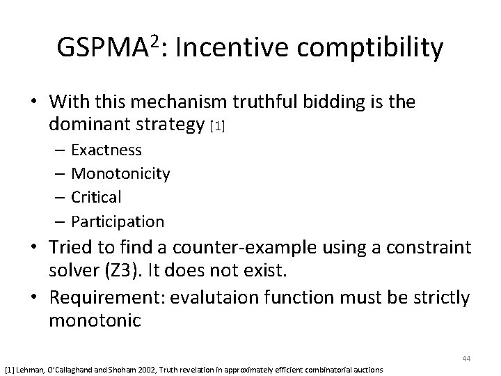 GSPMA 2: Incentive comptibility • With this mechanism truthful bidding is the dominant strategy