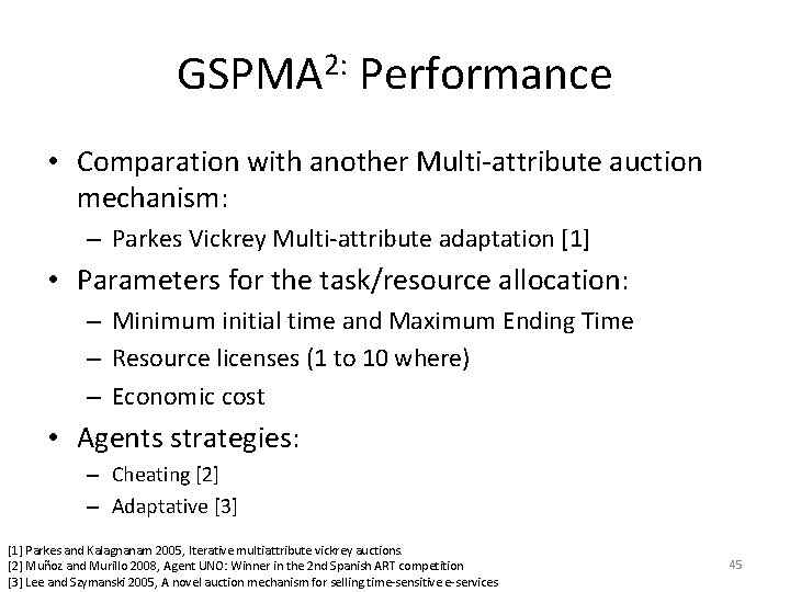 GSPMA 2: Performance • Comparation with another Multi-attribute auction mechanism: – Parkes Vickrey Multi-attribute