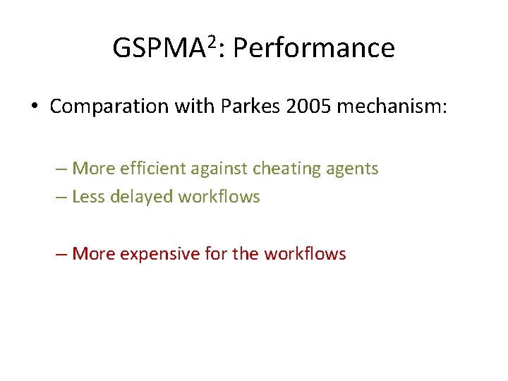 GSPMA 2: Performance • Comparation with Parkes 2005 mechanism: – More efficient against cheating