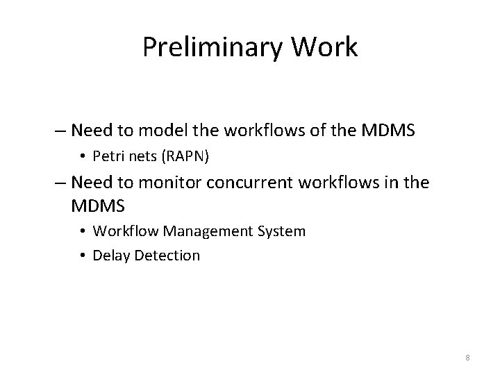 Preliminary Work – Need to model the workflows of the MDMS • Petri nets