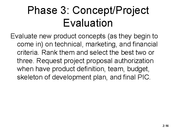 Phase 3: Concept/Project Evaluation Evaluate new product concepts (as they begin to come in)