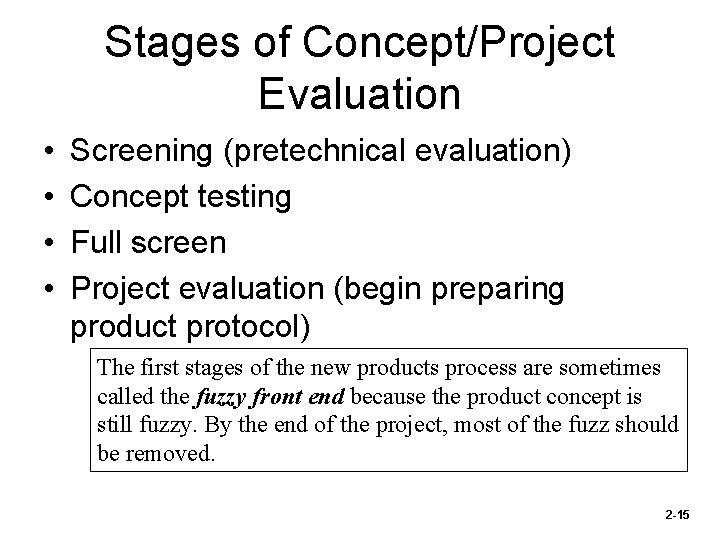 Stages of Concept/Project Evaluation • • Screening (pretechnical evaluation) Concept testing Full screen Project